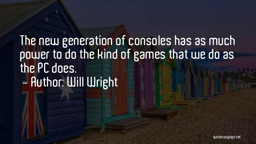 Pc Games Quotes By Will Wright