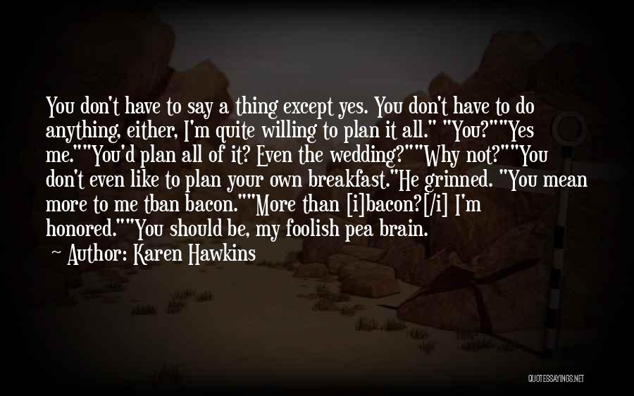 Pea Brain Quotes By Karen Hawkins