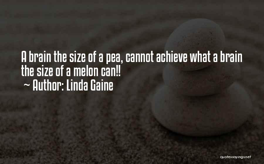 Pea Brain Quotes By Linda Gaine