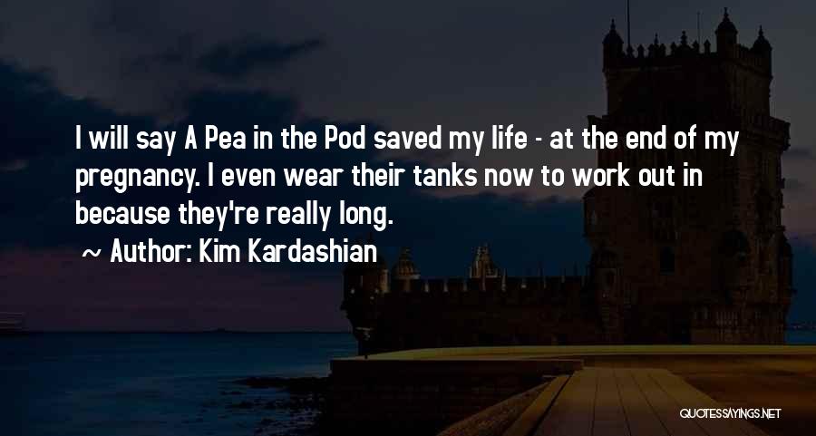 Pea Pod Quotes By Kim Kardashian