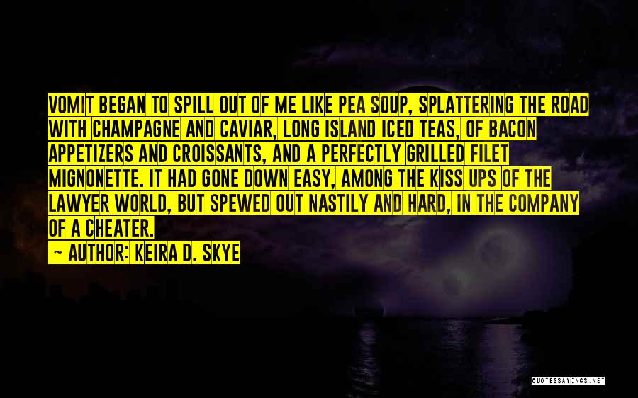 Pea Soup Quotes By Keira D. Skye