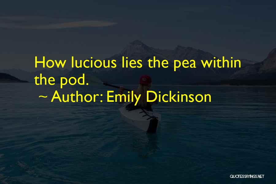 Pea To My Pod Quotes By Emily Dickinson