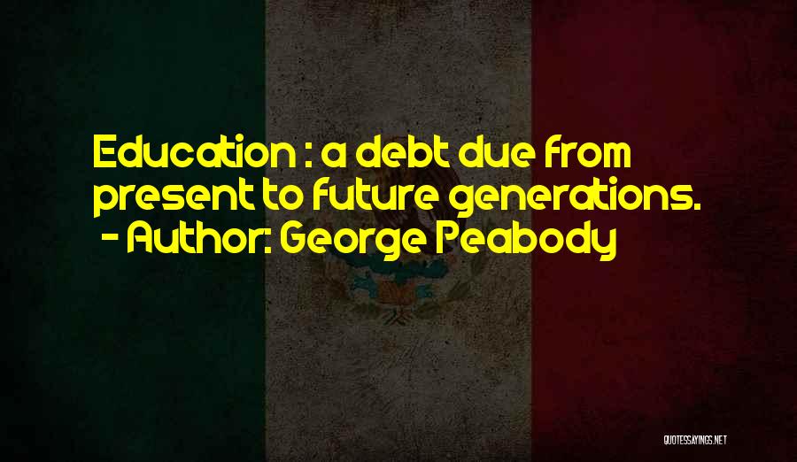 Peabody Quotes By George Peabody