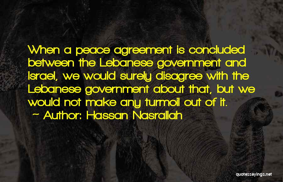 Peace Agreement Quotes By Hassan Nasrallah