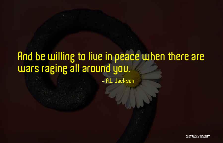 Peace All Around You Quotes By A.L. Jackson