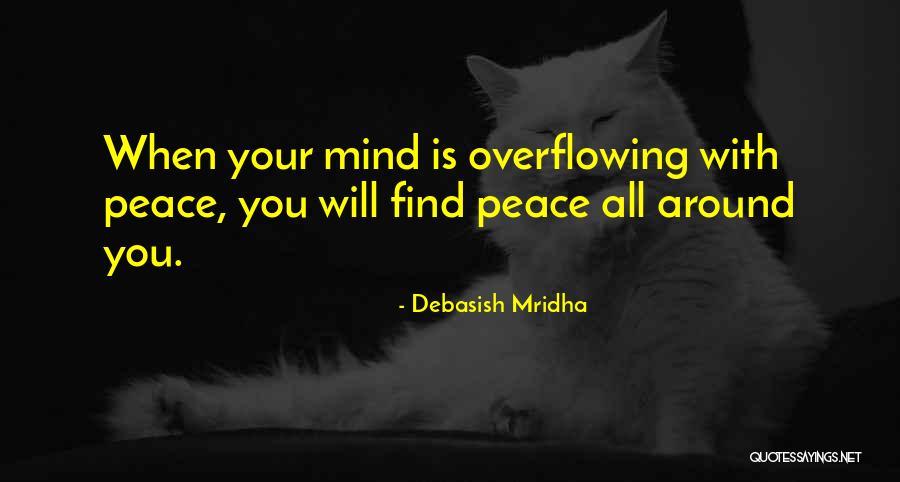 Peace All Around You Quotes By Debasish Mridha