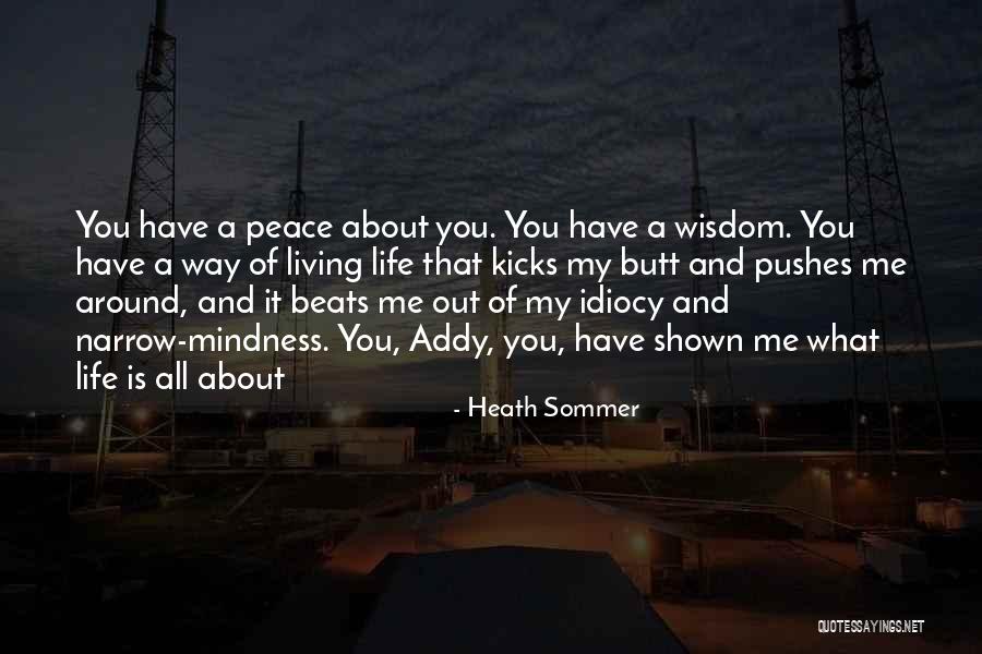 Peace All Around You Quotes By Heath Sommer Peace All Around You Quotes By Heath Sommer