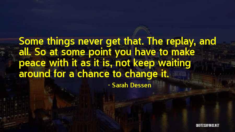 Peace All Around You Quotes By Sarah Dessen Peace All Around You Quotes By Sarah Dessen