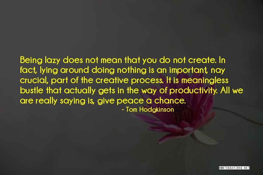 Peace All Around You Quotes By Tom Hodgkinson Peace All Around You Quotes By Tom Hodgkinson