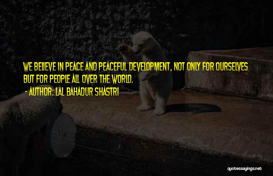 Peace All Over The World Quotes By Lal Bahadur Shastri