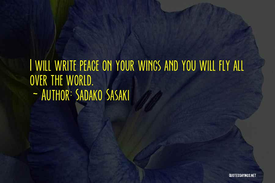 Peace All Over The World Quotes By Sadako Sasaki