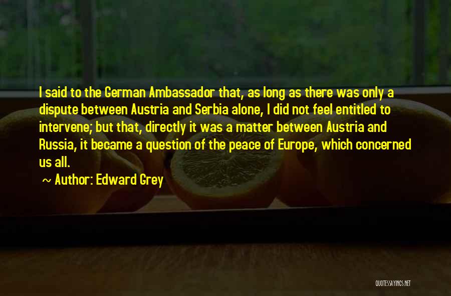 Peace Ambassador Quotes By Edward Grey