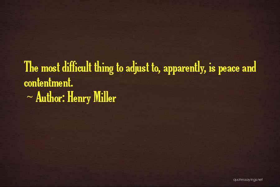 Peace And Contentment Quotes By Henry Miller