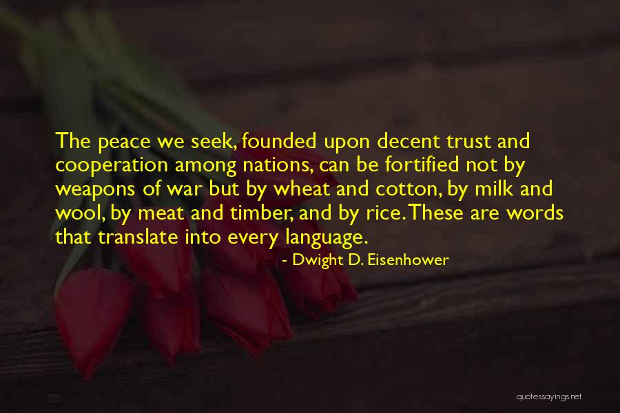 Peace And Cooperation Quotes By Dwight D. Eisenhower Peace And Cooperation Quotes By Dwight D. Eisenhower