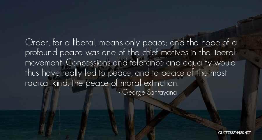 Peace And Equality Quotes By George Santayana Peace And Equality Quotes By George Santayana