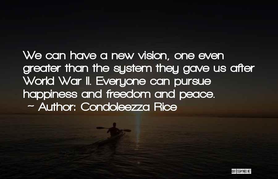 Peace And Happiness Quotes By Condoleezza Rice
