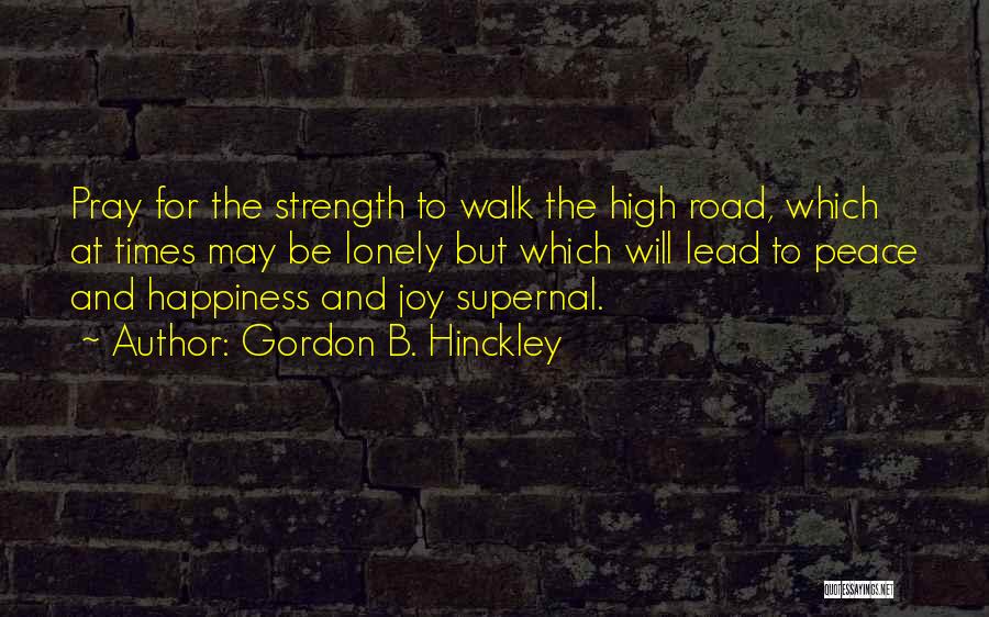 Peace And Happiness Quotes By Gordon B. Hinckley