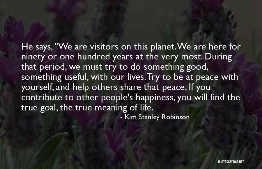 Peace And Happiness Quotes By Kim Stanley Robinson