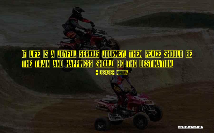 Peace And Journey Quotes By Debasish Mridha Peace And Journey Quotes By Debasish Mridha