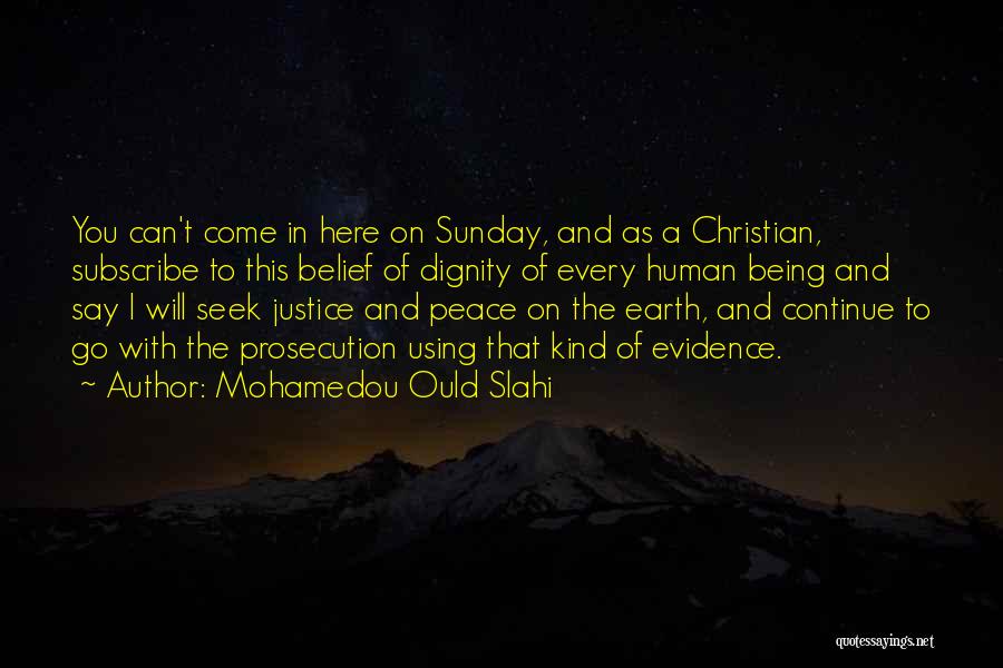 Peace And Justice Quotes By Mohamedou Ould Slahi