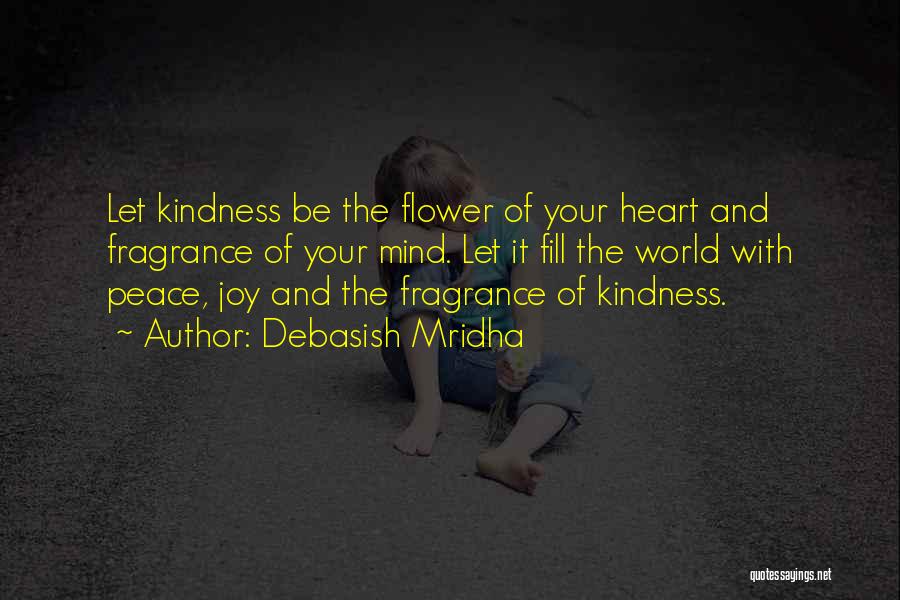 Peace And Kindness Quotes By Debasish Mridha