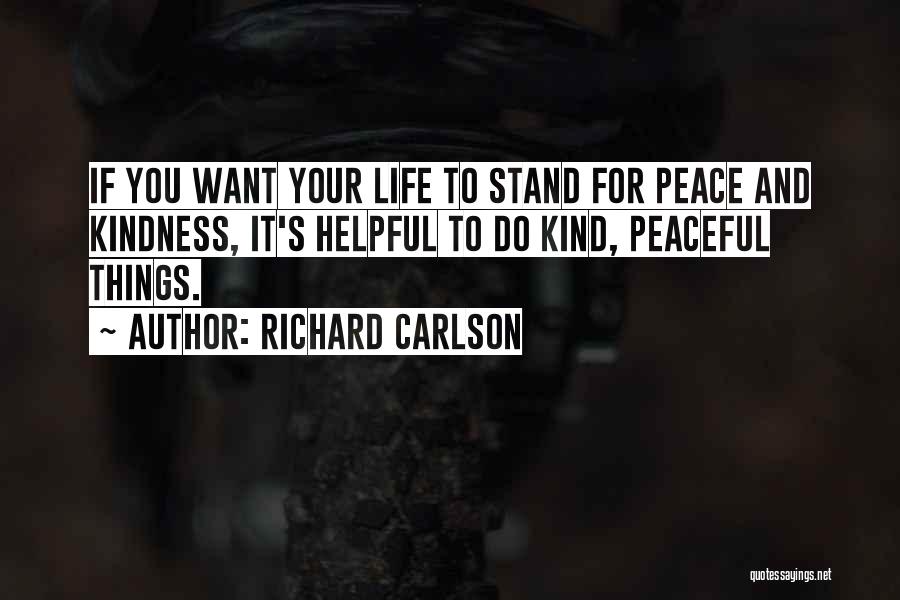 Peace And Kindness Quotes By Richard Carlson