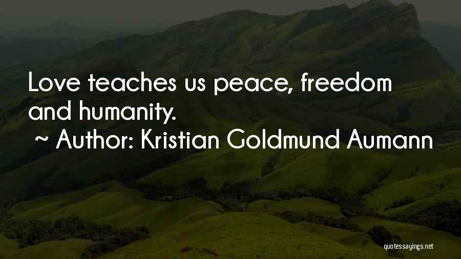 Peace And Love Quotes By Kristian Goldmund Aumann