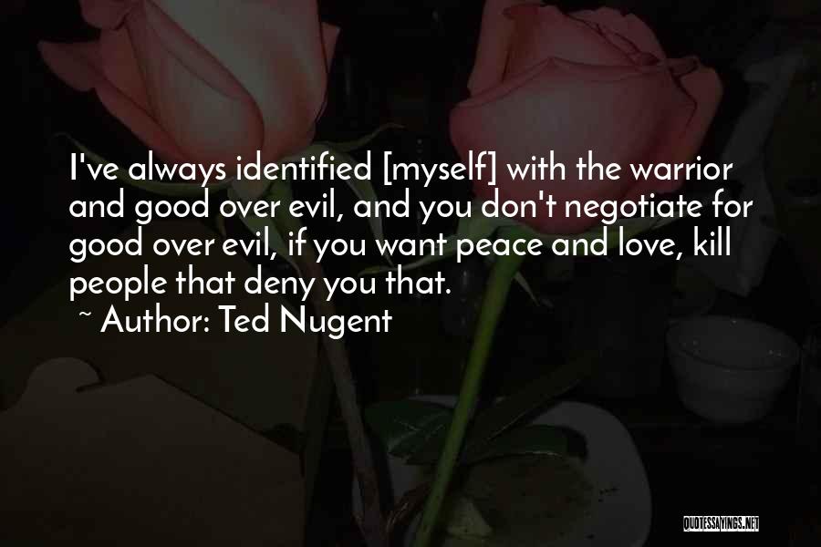 Peace And Love Quotes By Ted Nugent