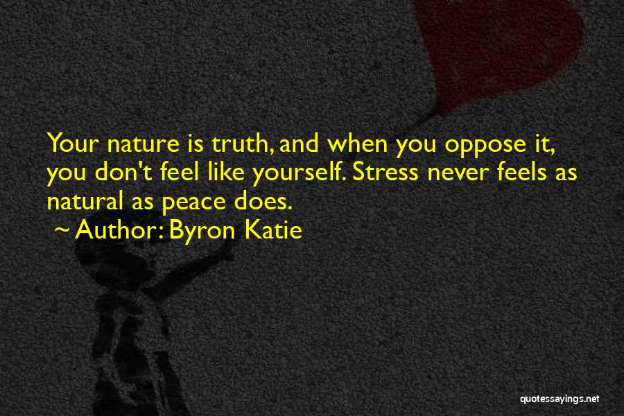 Peace And Nature Quotes By Byron Katie