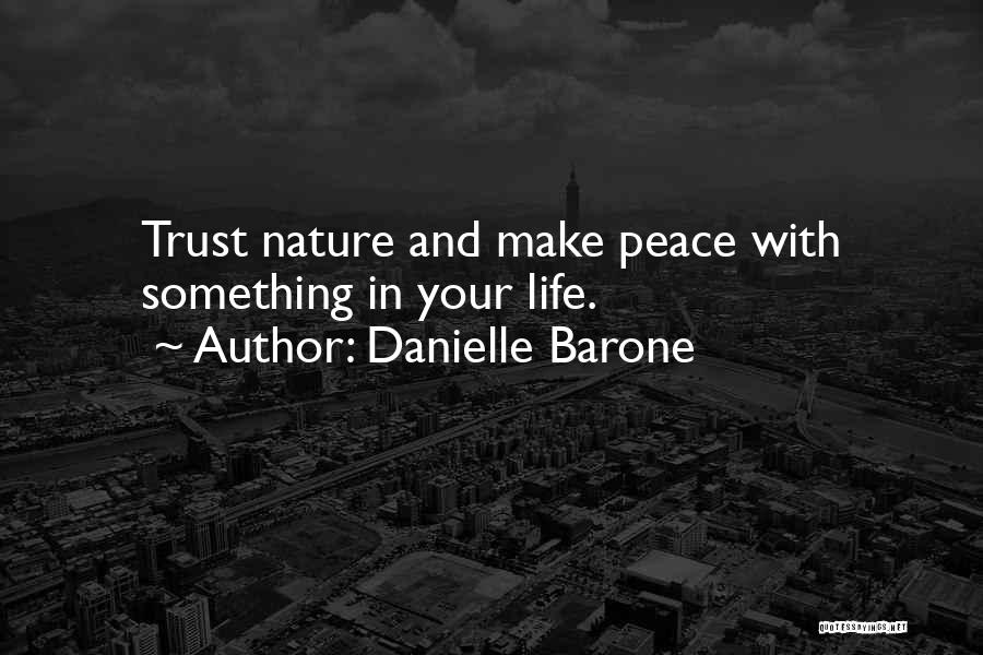 Peace And Nature Quotes By Danielle Barone