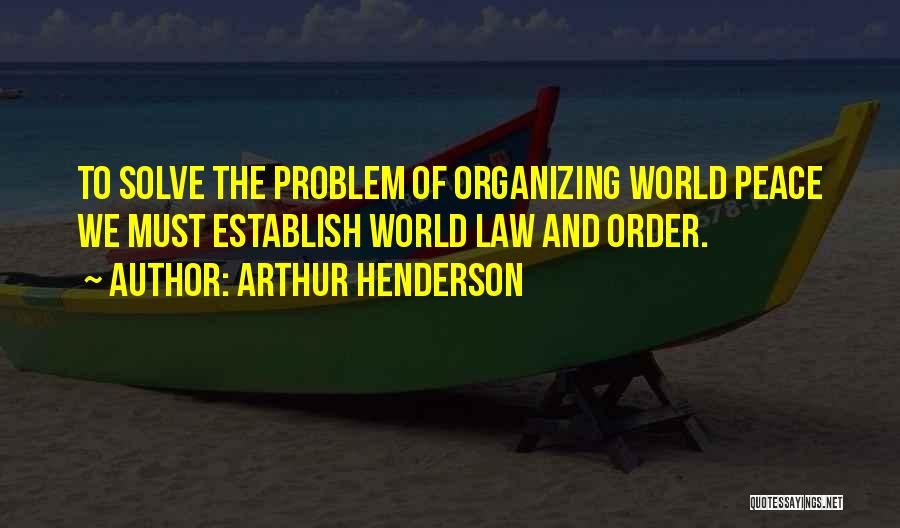 Peace And Order Quotes By Arthur Henderson