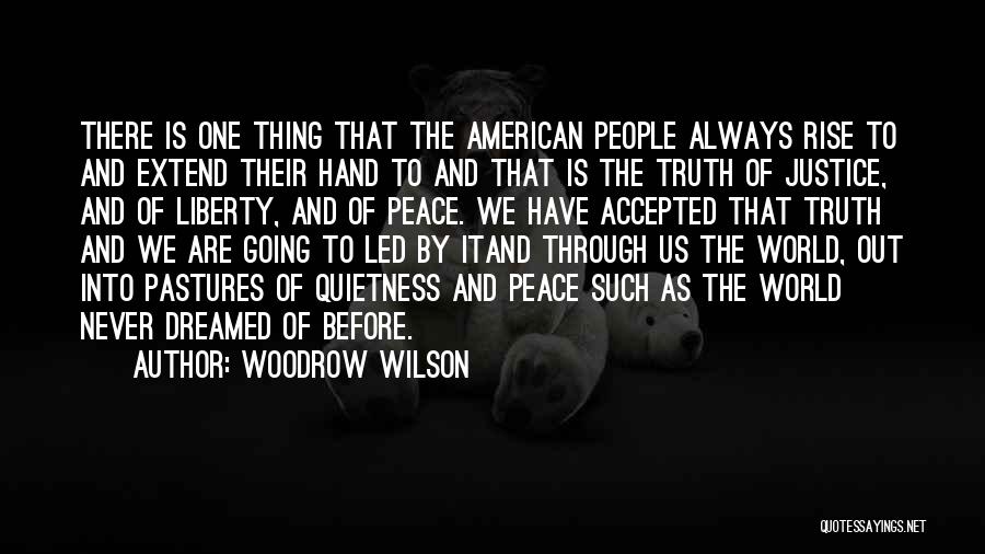 Peace And Quietness Quotes By Woodrow Wilson