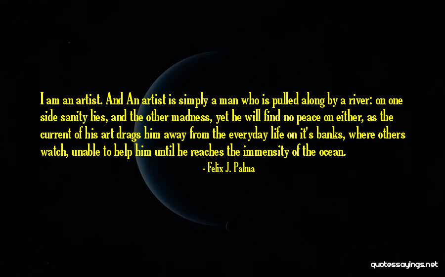 Peace And Sanity Quotes By Felix J. Palma Peace And Sanity Quotes By Felix J. Palma
