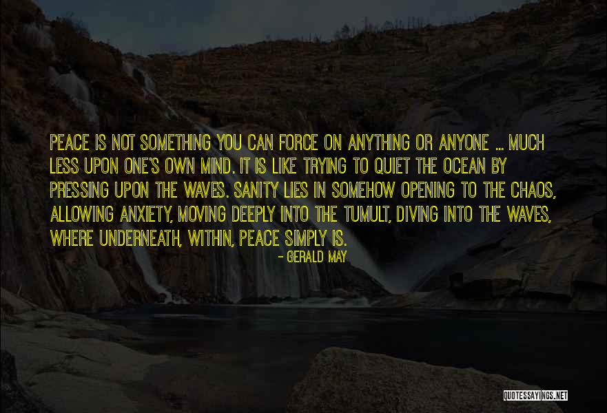 Peace And Sanity Quotes By Gerald May Peace And Sanity Quotes By Gerald May