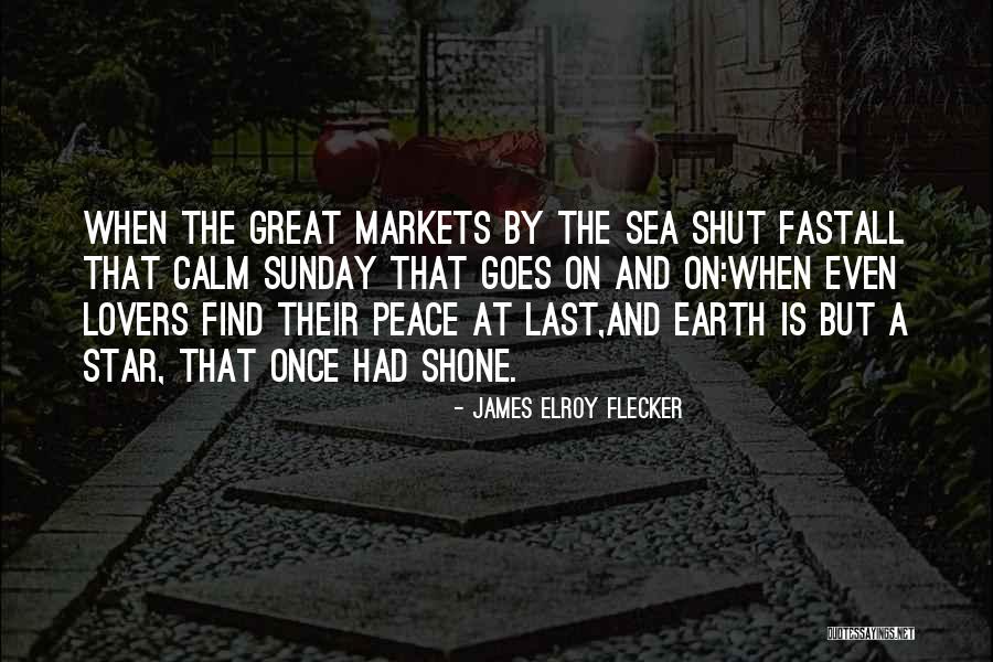 Peace And The Sea Quotes By James Elroy Flecker