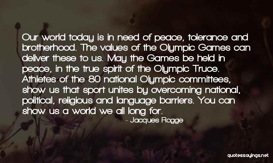 Peace And Tolerance Quotes By Jacques Rogge Peace And Tolerance Quotes By Jacques Rogge