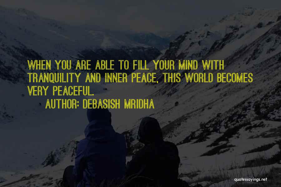 Peace And Tranquility Quotes By Debasish Mridha