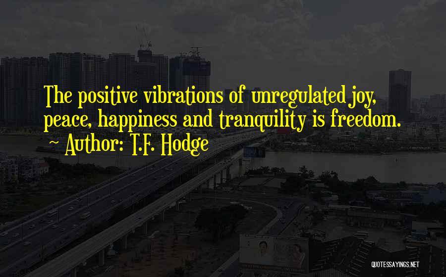 Peace And Tranquility Quotes By T.F. Hodge