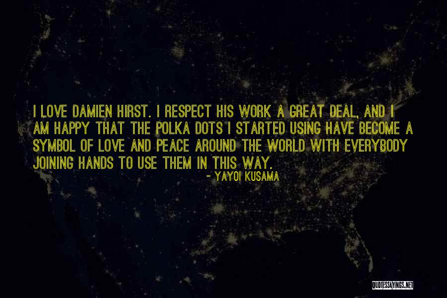 Peace Around The World Quotes By Yayoi Kusama Peace Around The World Quotes By Yayoi Kusama