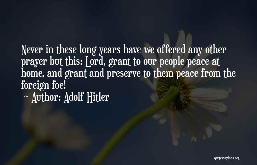 Peace At Home Quotes By Adolf Hitler