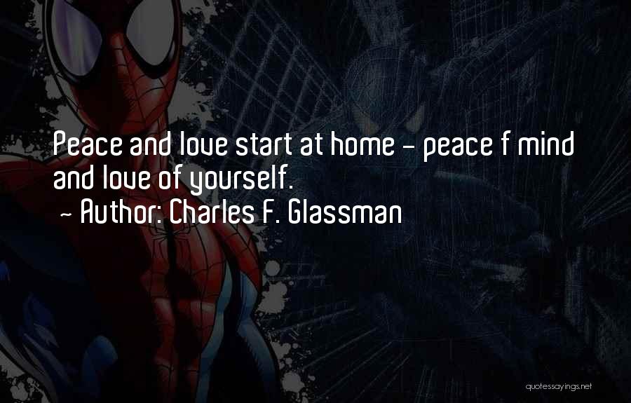 Peace At Home Quotes By Charles F. Glassman