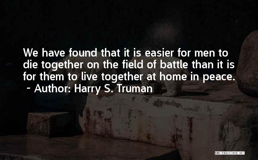 Peace At Home Quotes By Harry S. Truman