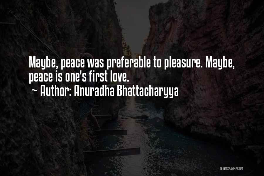 Peace Be Unto You Quotes By Anuradha Bhattacharyya