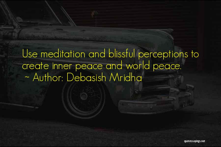 Peace Blissful Quotes By Debasish Mridha