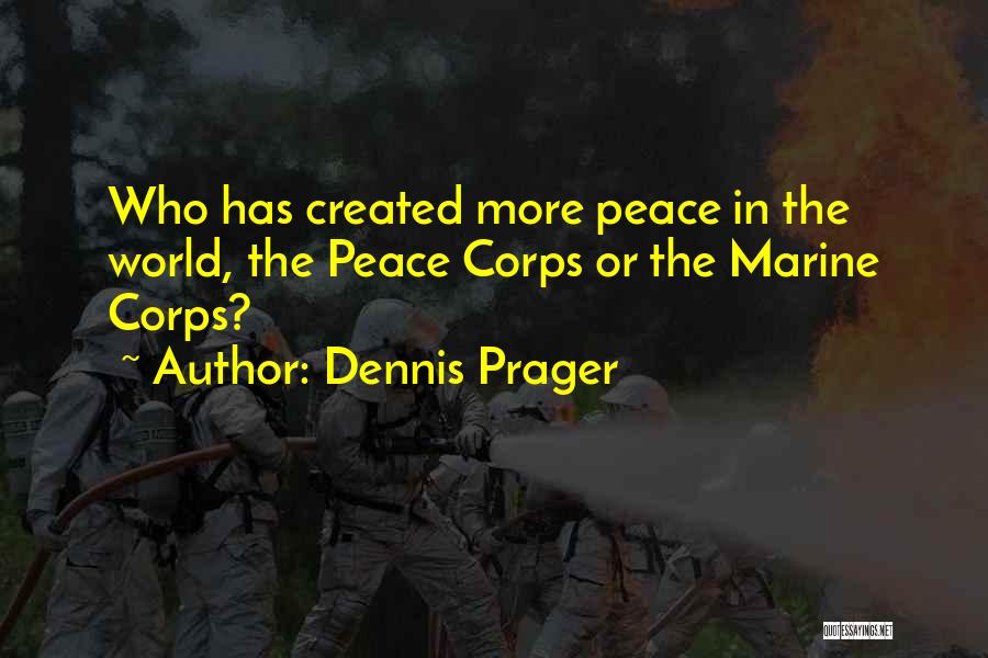 Peace Corps Quotes By Dennis Prager