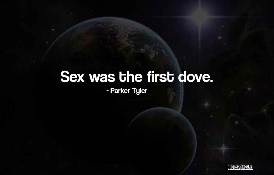 Peace Dove Quotes By Parker Tyler Peace Dove Quotes By Parker Tyler