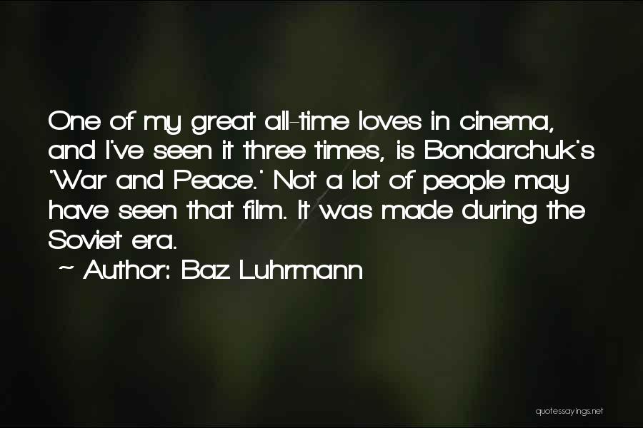 Peace During War Quotes By Baz Luhrmann