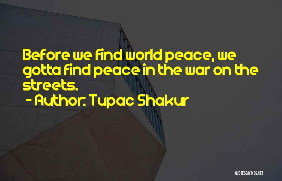 Peace Finding Quotes By Tupac Shakur