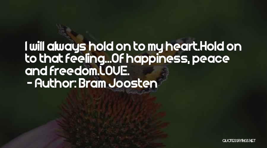 Peace Happiness And Love Quotes By Bram Joosten
