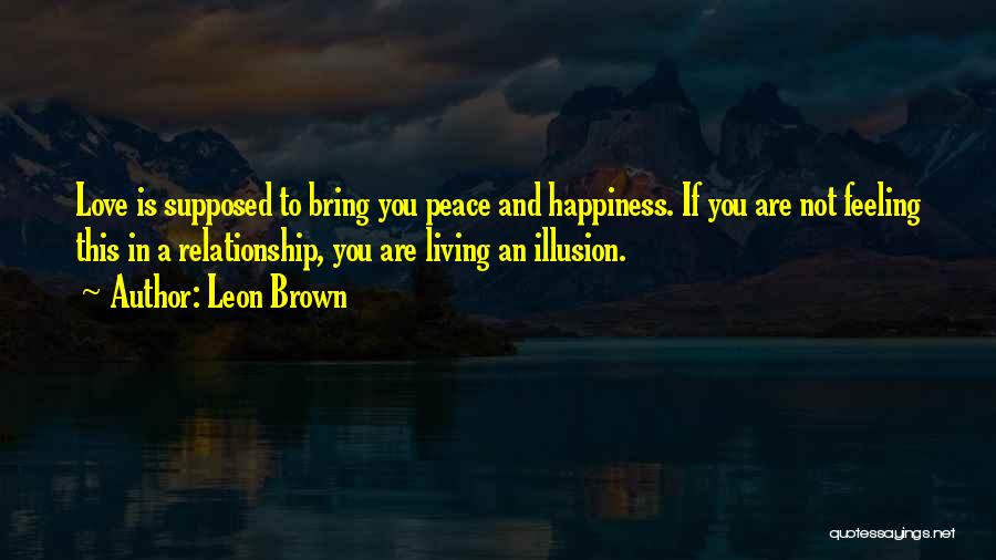 Peace Happiness And Love Quotes By Leon Brown